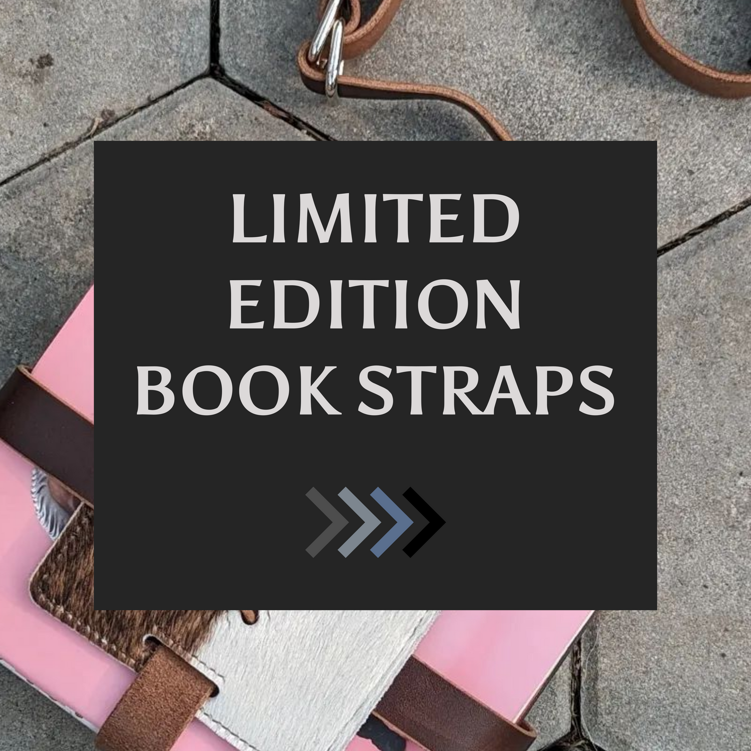 LIMITED EDITION BOOK STRAPS + BELTS